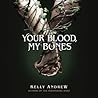 Your Blood, My Bones