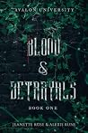 Blood & Betrayals: A Dark Academia Romantasy Series (Avalon University Book 1)