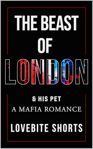 The Beast of London & His Pet: A Mafia Romance (The Caged Hearts Pet Play Series Book 1)