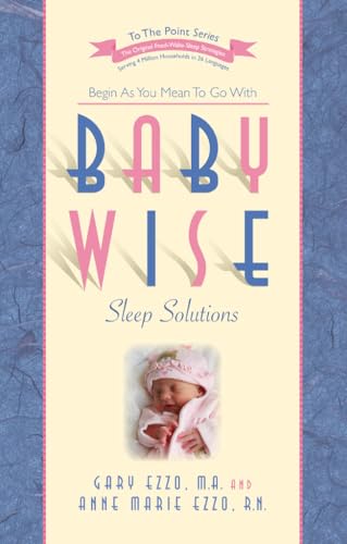 Babywise Sleep Solutions: Begin as You Mean to Go with (Kindle Edition)