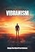 Vibranism: Change The Pulse...