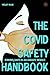 The Covid Safety Handbook: Staying Safe In An Unsafe World