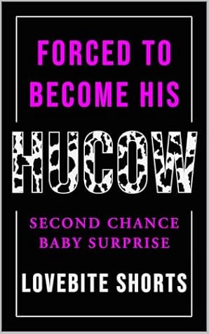 Forced To Become His Hucow: Second Chance Baby Surprise (The Caged Hearts Pet Play Series Book 3)
