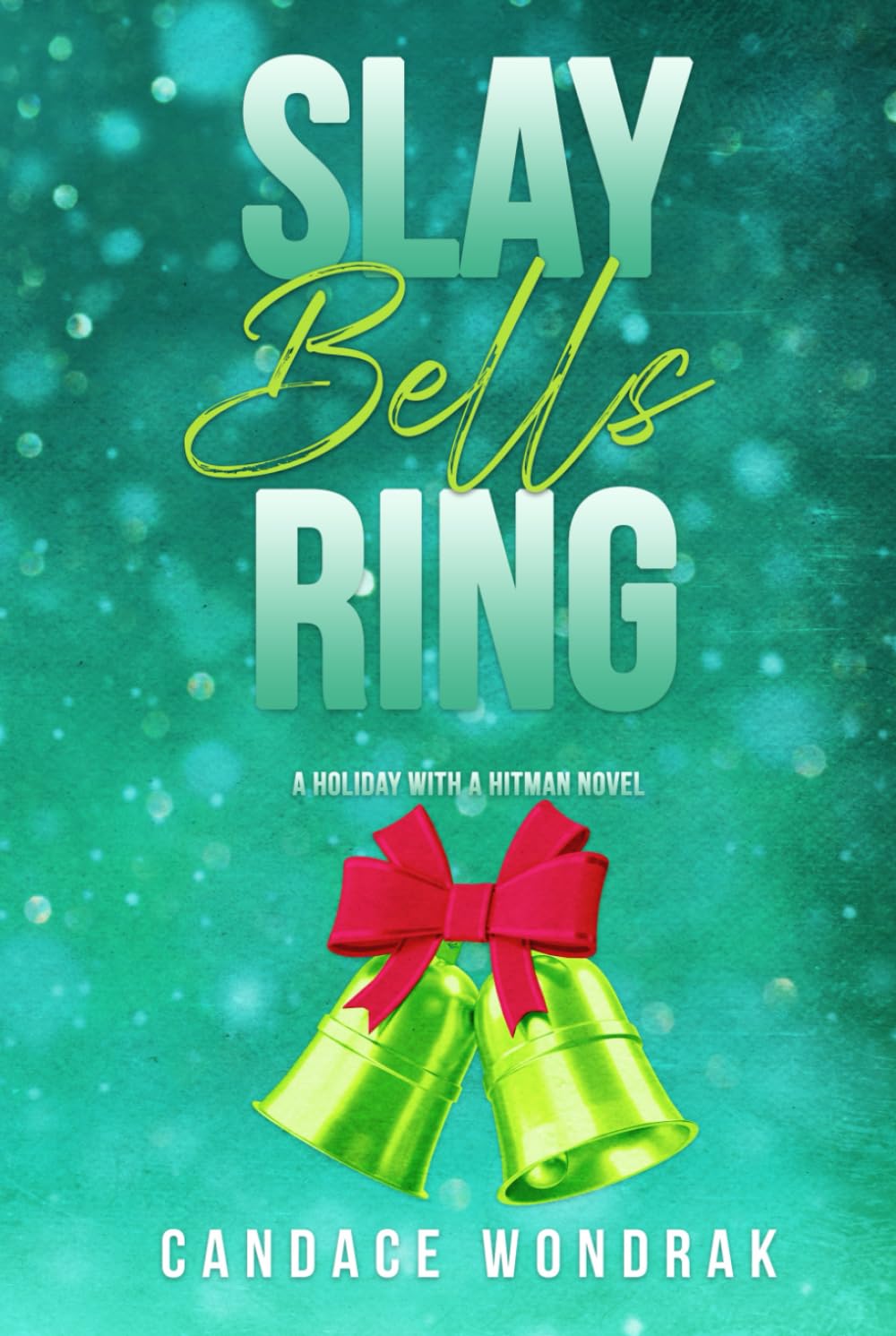 Slay Bells Ring: A Holiday with a Hitman Novel