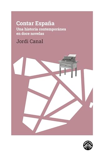 Contar España: Una historia contemporánea en doce novelas (Kindle Edition)