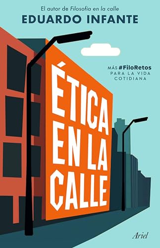 Ética en la calle: Más #FiloRetos para la vida cotidiana (Ariel) (Spanish Edition)