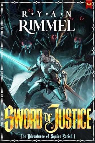 Sword of Justice: A LitRPG Adventure (The Adventures of Squire Yorick Book 1)