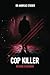 Cop Killer: Revenge is blinding
