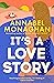 It's a Love Story by Annabel Monaghan