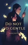 Do Not Go Gentle