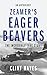 Zeamer's Eager Beavers: The...