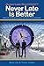 Never Late Is Better by Mark Lilly