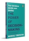 The Power of Decision-Making: Your Decisions Decide Your Destiny