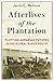Afterlives of the Plantation: Plotting Agrarian Futures in the Global Black South (Black Lives in the Diaspora: Past / Present / Future)