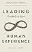 Leading Through Human eXperience: Architect Your Leadership, Flex Your Modality Muscle, and Generate Extraordinary Impact