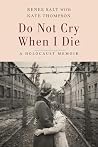 Do Not Cry When I...