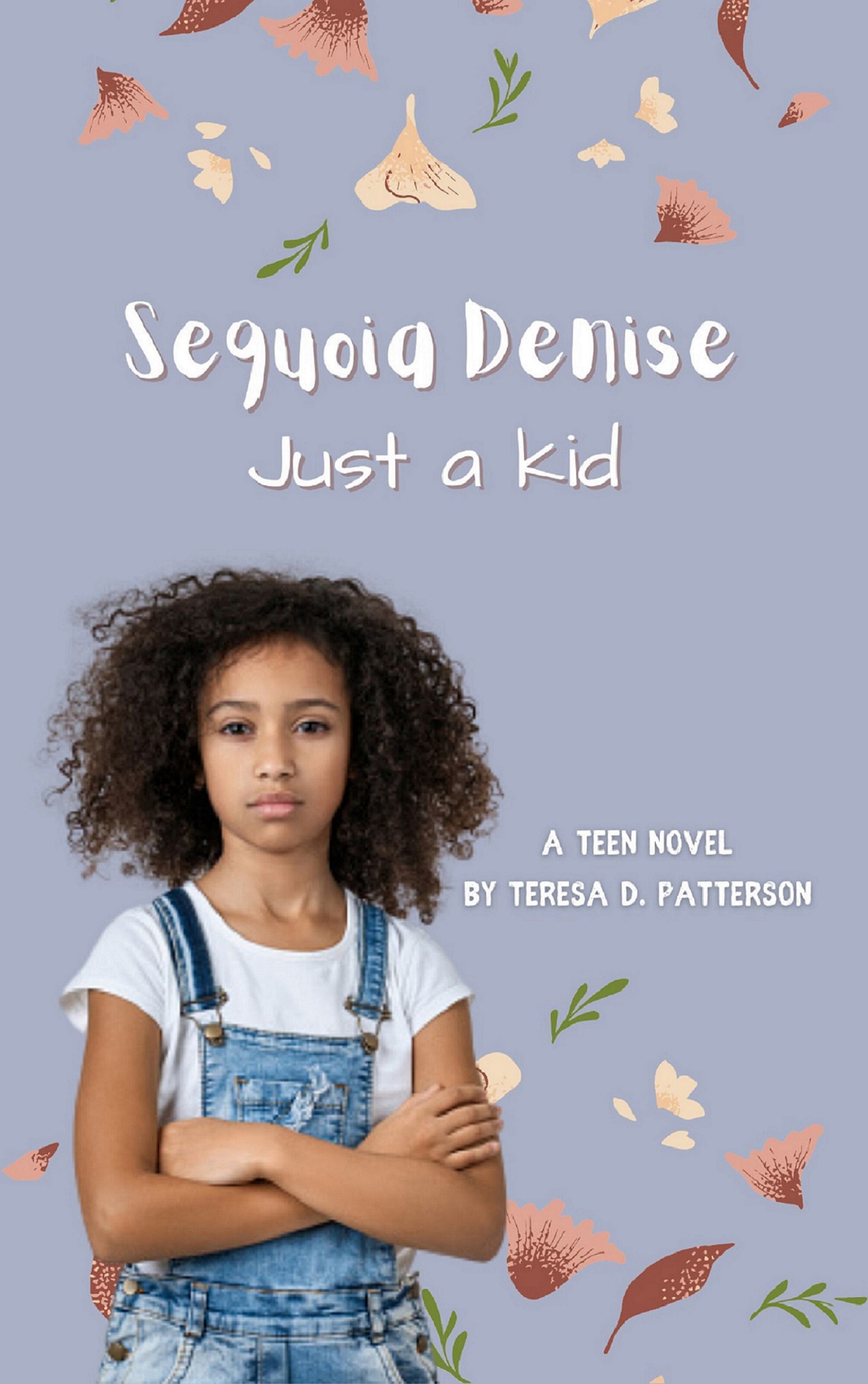 Sequoia Denise, Just a Kid ( Whatever Teen Series)