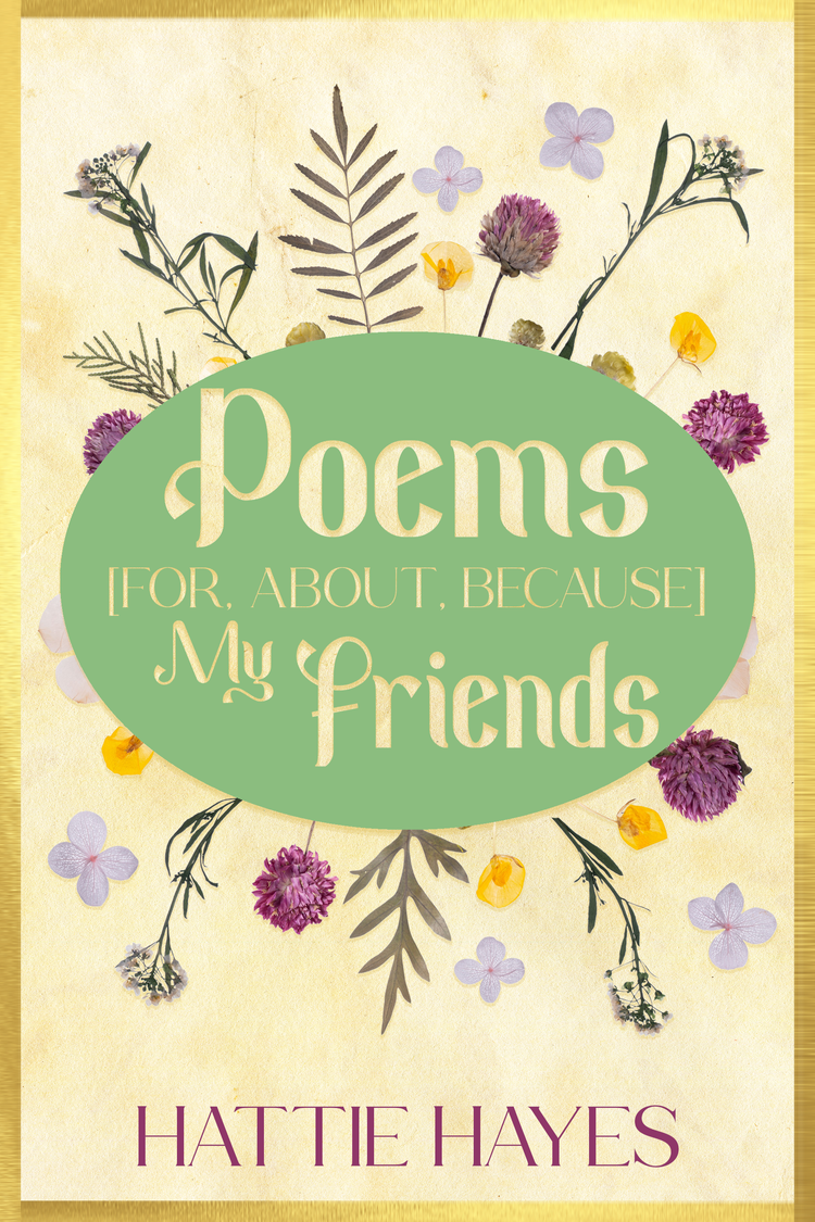 Poems [for, about, because] My Friends