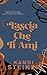 Lascia che ti ami by Kandi Steiner
