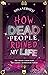 How Dead People Ruined My Life