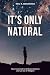 It's Only Natural: How I Le...