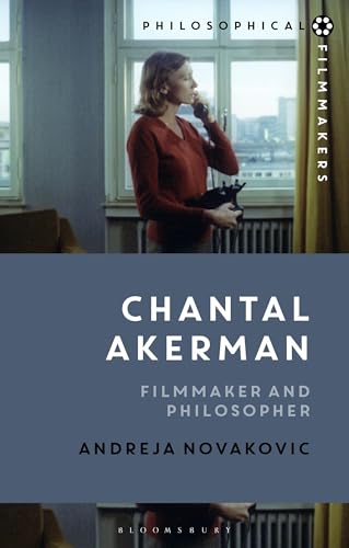 Chantal Akerman: Filmmaker and Philosopher (Philosophical Filmmakers)