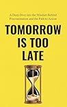 Tomorrow Is Too L...