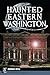 Haunted Eastern Washington (Haunted America)