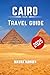 Cairo Travel Guide 2025: Di...