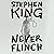 Never Flinch by Stephen King