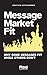 Message Market Fit by Jonathan Hoffsuemmer