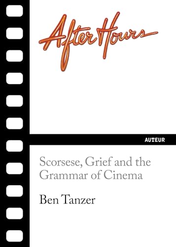 After Hours: Scorsese, Grief and the Grammar of Cinema (Auteur, 1)