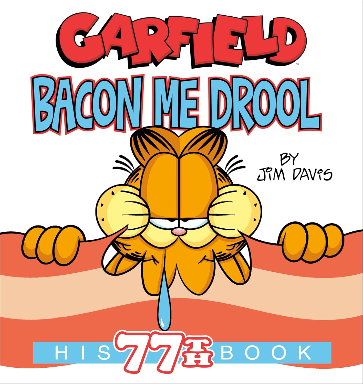 Garfield Bacon Me Drool: His 77th Book (Paperback)