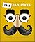 The Little book of Epic Dad Jokes: The Worse They Are, The Better They Are