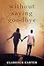 Without Saying Goodbye