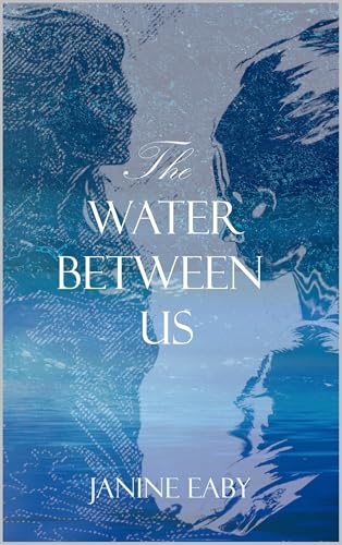 The Water Between Us (Beyond the Water's Edge Book 2)
