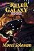 The Ruler of the Galaxy by Moses Solomon