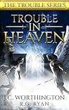 Trouble in Heaven by J.C. Worthington