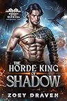 The Horde King of Shadow by Zoey Draven