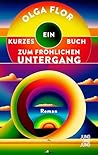 Ein kurzes Buch zum fröhlichen Untergang: Roman (German Edition)