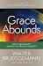 Grace Abounds: God's Abundance against the Fear of Scarcity (Walter Brueggemann Library)