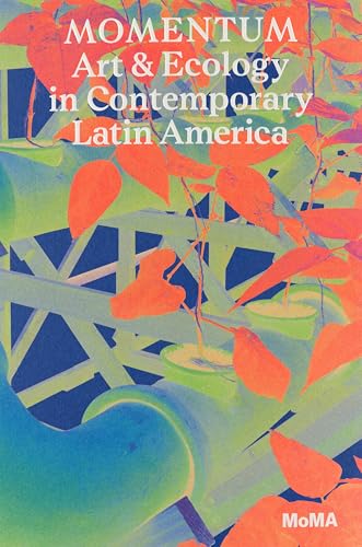 Momentum: Art and Ecology in Contemporary Latin America (Paperback)