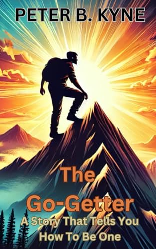 The Go-Getter: A Story That Tells You How To Be One