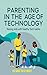 Parenting In The Age Of Tec...