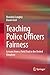 Teaching Police Officers Fairness: Lessons from a Field Trial in the United Kingdom
