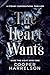 The Heart Wants: A Steamy S...