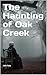 The Haunting of Oak Creek (...