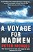 A Voyage for Madmen