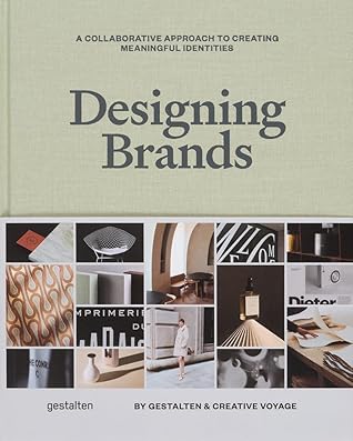 Designing Brands: A Collaborative Approach to Creating Meaningful Brand Identities by Gestalten