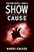Show Cause by Harry Colfer